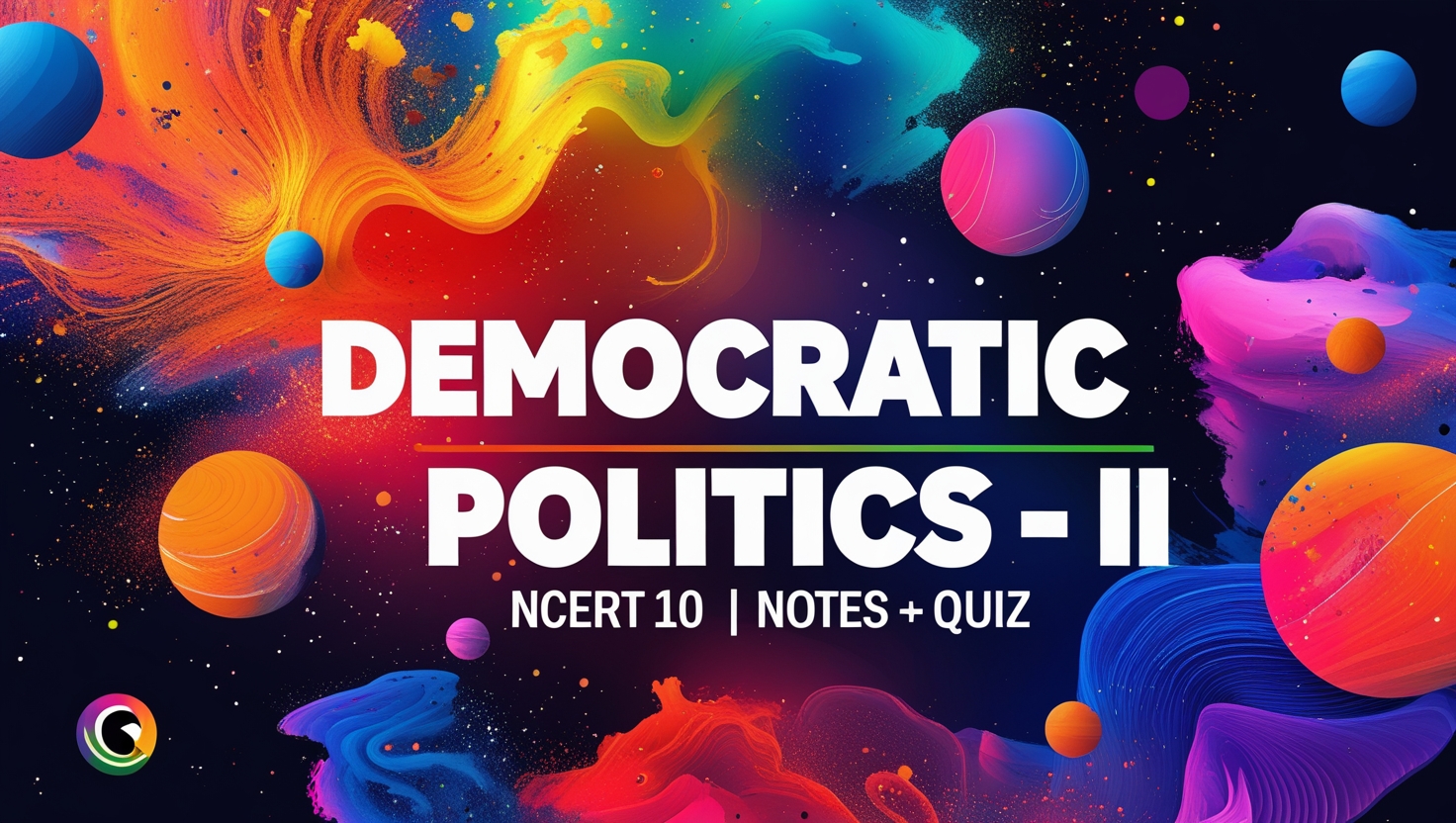 Democratic Politics – II | NCERT | Class 10 Polity