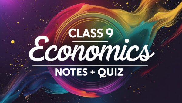 Economics | NCERT | Class 9 | Notes + Quiz