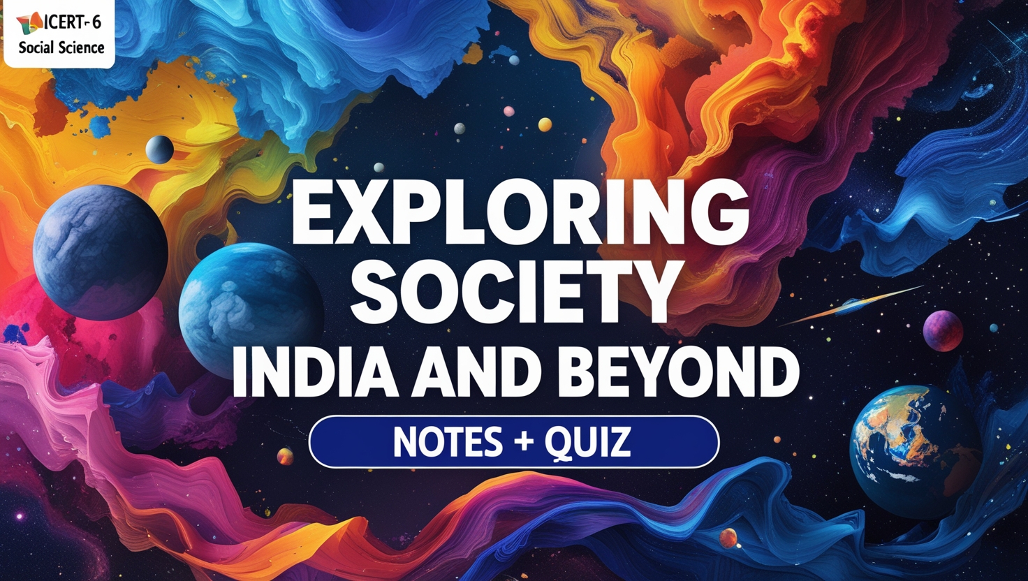 Exploring Society: India and Beyond | Class 6 | NCERT | Notes + Quiz